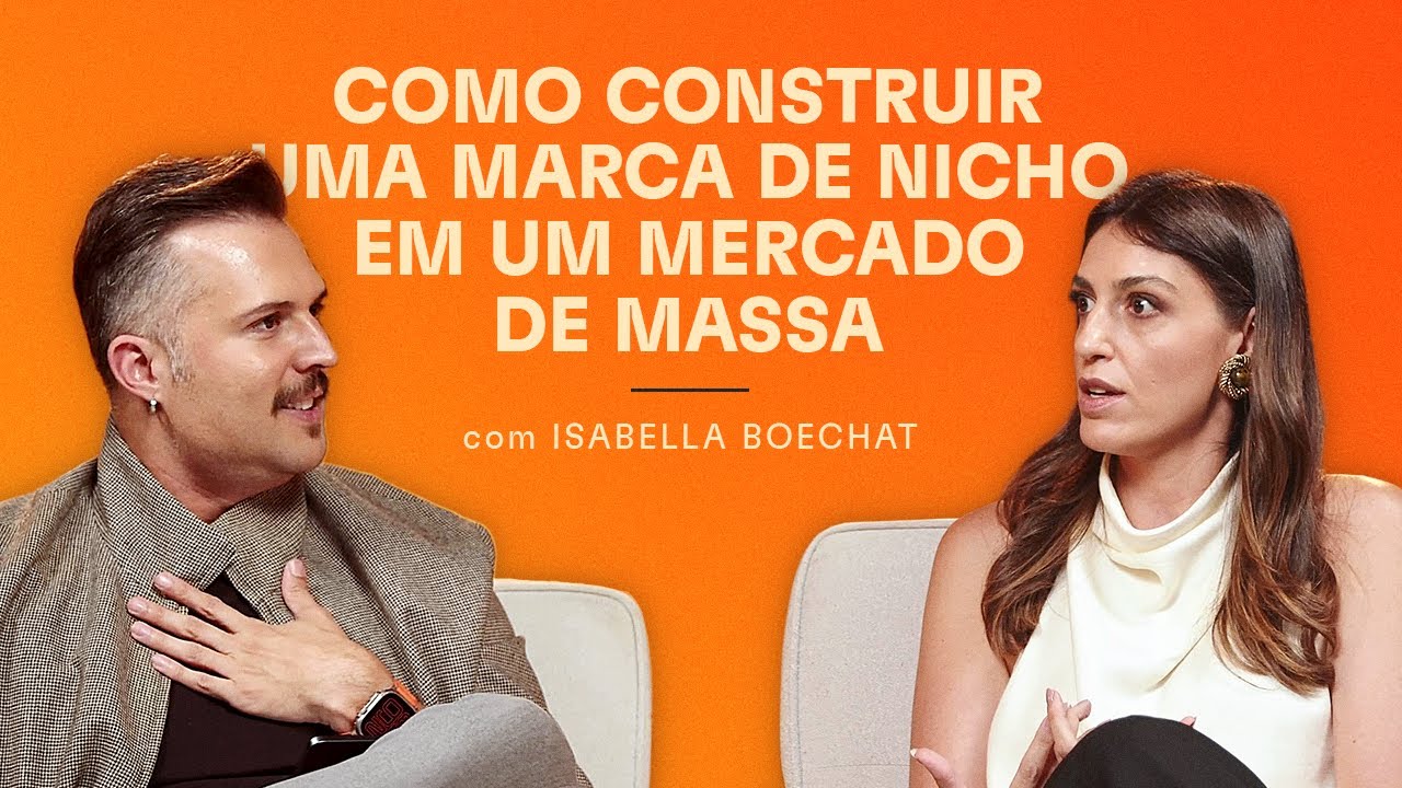 Como construir uma marca de nicho em um mercado de massa (com Isabella Boechat - LENVIE)