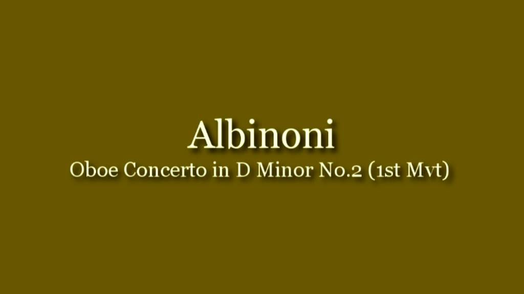 Albinoni: Oboe Concerto in D Minor No. 2 (1st Mvt)
