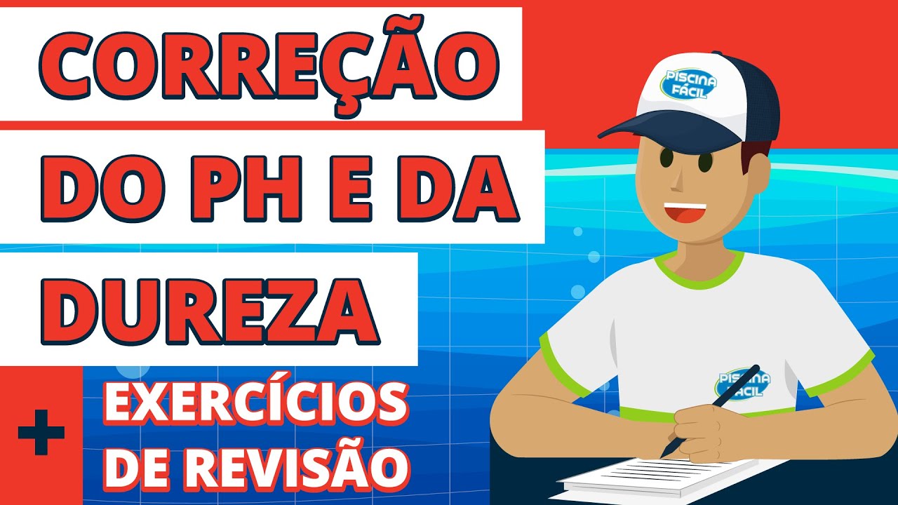 Aula 08 – Correção do pH e da Dureza de Piscina + Exercícios  | Curso Gratuito