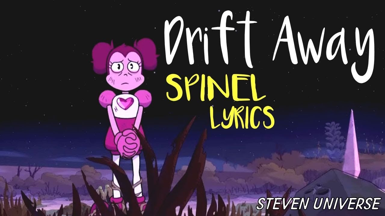 【ＤＲＩＦＴ　ＡＷＡＹ】Lyrics by Spinel Steven Universe