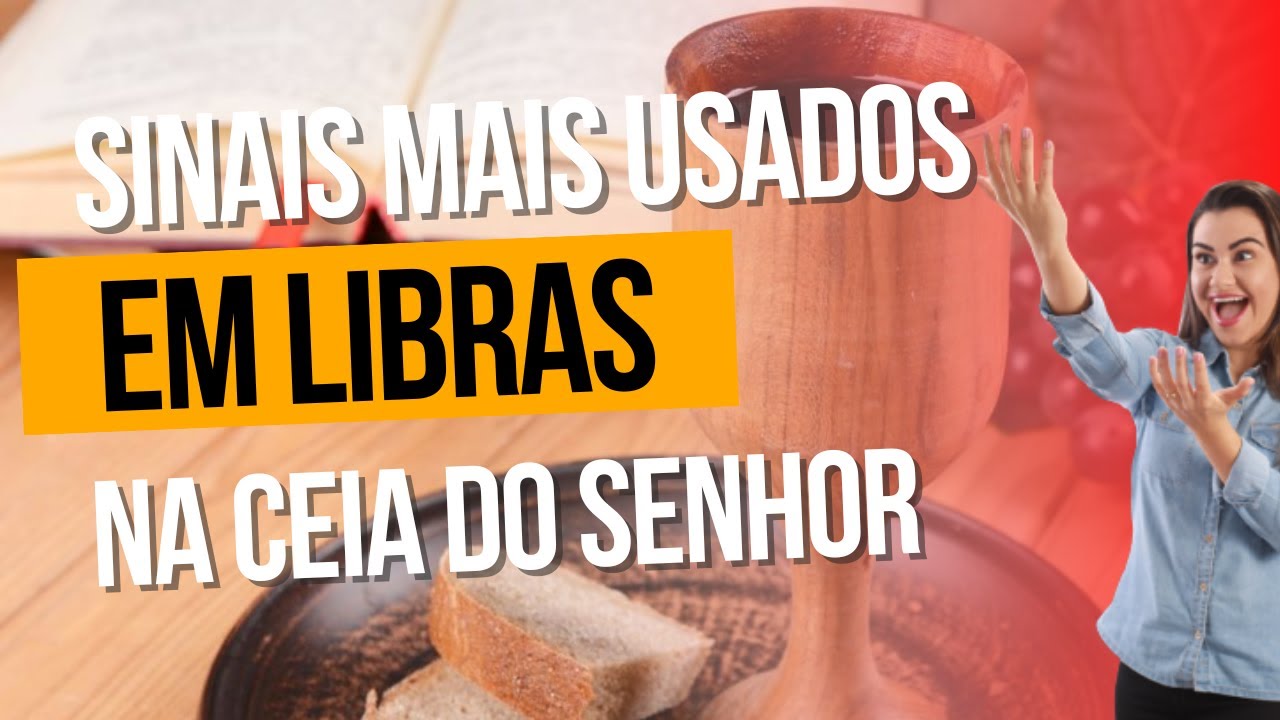 Sinais MAIS USADOS em LIBRAS na Ceia do Senhor