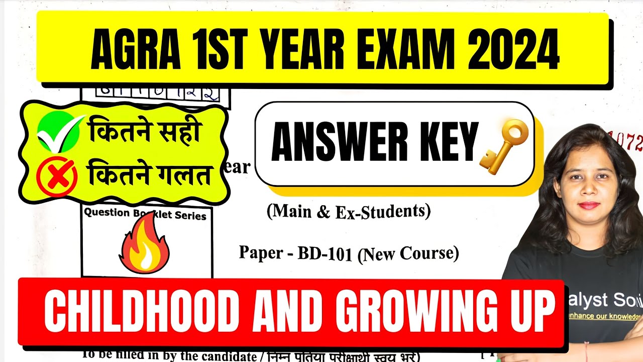 🔥Childhood and growing up (Paper-1) Answer Key | Agra 1st Year Exam 2024 | BD 101 Answer Key