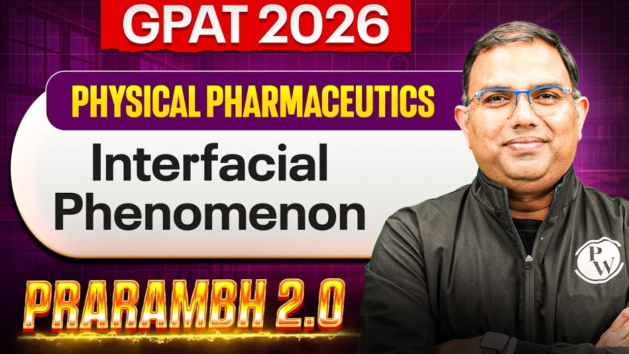 GPAT 2026 Physical Pharmaceutics | Interfacial Phenomenon | GPAT 2026 प्रारंभ 2.0 | PW