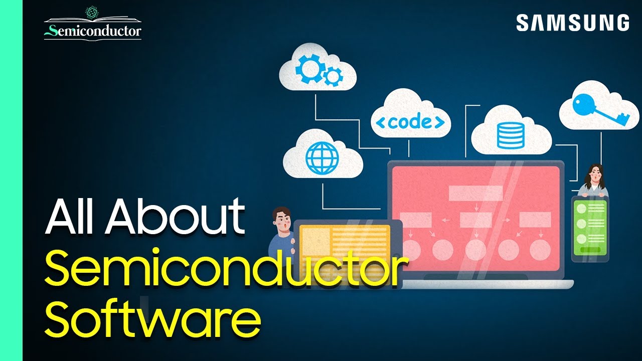 Semiconductor Software Explained | 'All About Semiconductor' by Samsung Semiconductor