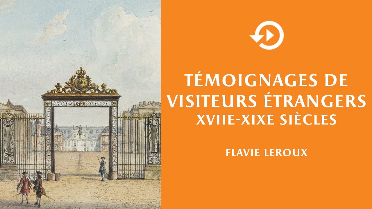 Flavie Leroux - Témoignages de visiteurs étrangers, 17e-19e siècles