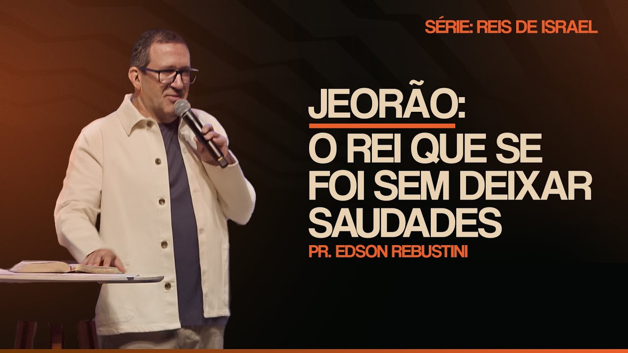 JEORÃO: O REI OUE SE FOI SEM DEIXAR SAUDADES  |  2 CRÔNICAS 21 : 1 - 20  |  PR. EDSON REBUSTINI