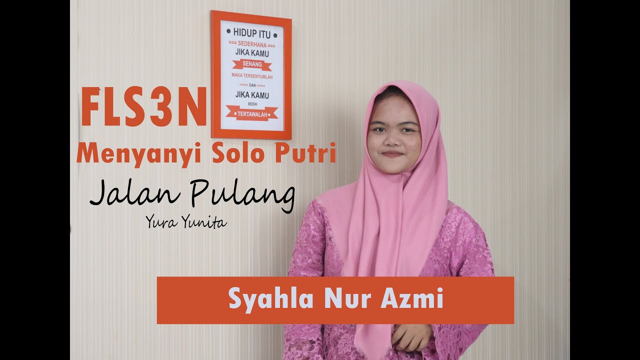 FLS3N-Menyanyi Solo Putri || Syahla Nur Azmi - SMKN 1 GUNUNGPUTRI ||  Jalan Pulang-Yura