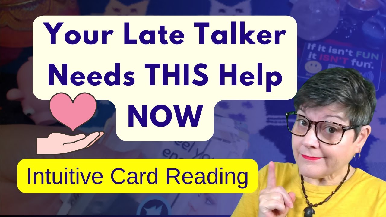 Your Late Talker Needs THIS Help From You NOW: Intuitive Pick a Card Reading #autism #speechdelay