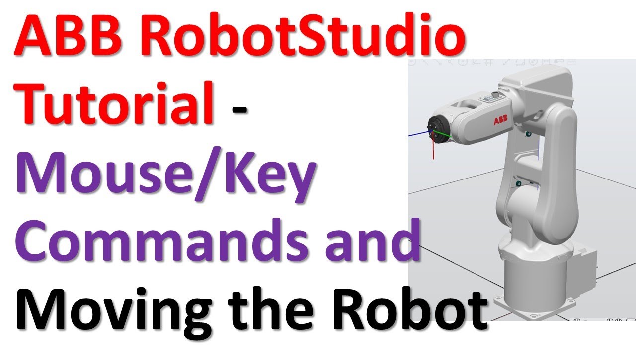 ABB RobotStudio Tutorial: Mouse/Key Commands, Rotating Robot Joints and Linear Motion
