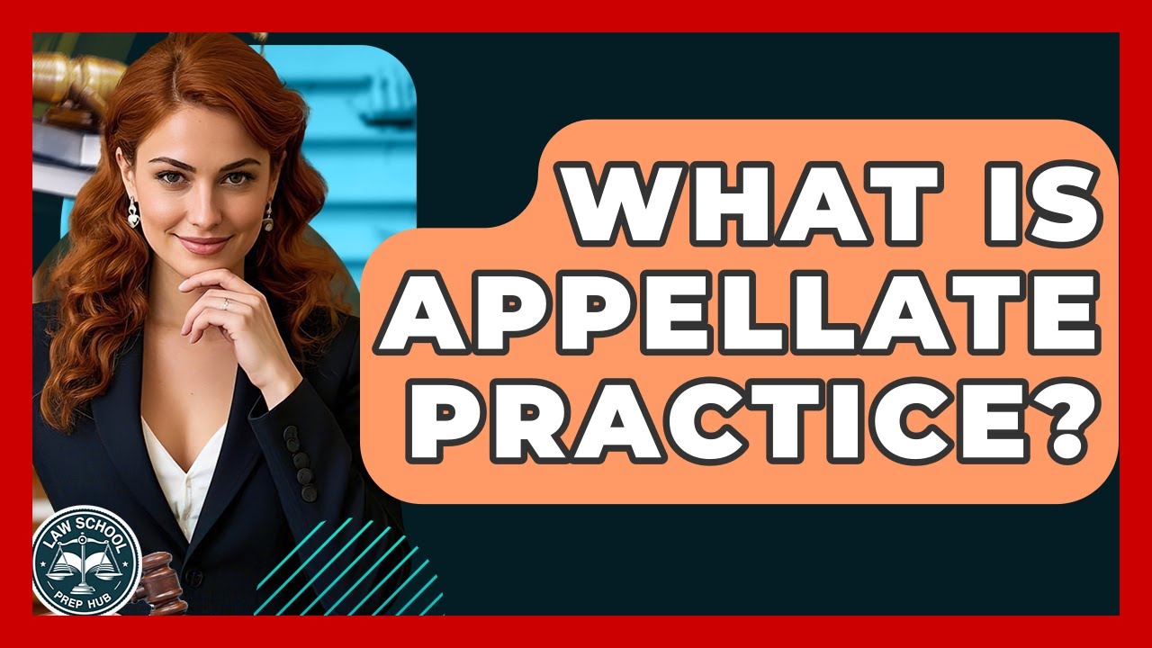 What Is Appellate Practice? - Law School Prep Hub