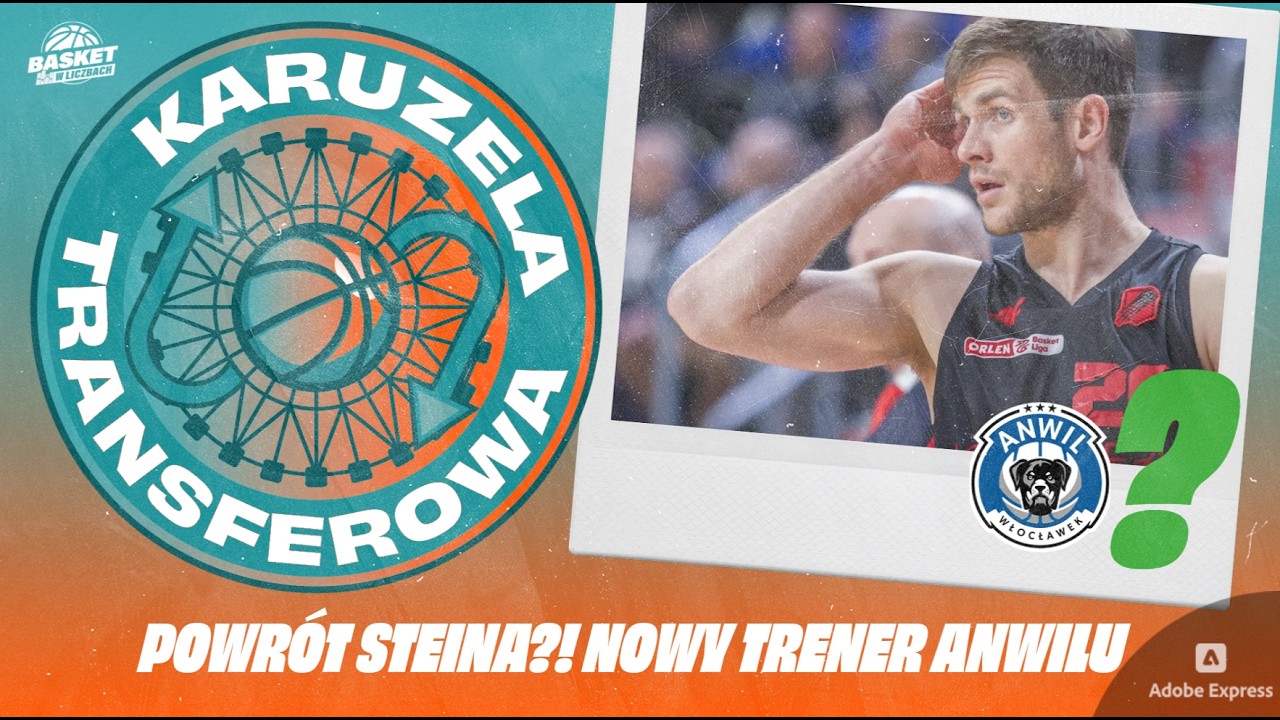 Karuzela Transferowa #3: Powr&oacute;t Steina?! Nowy trener w Anwilu