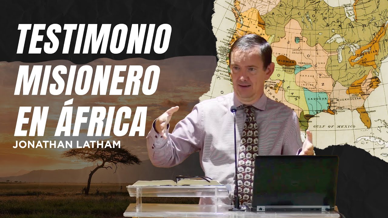 Testimonio misionero en África - Jonathan Latham