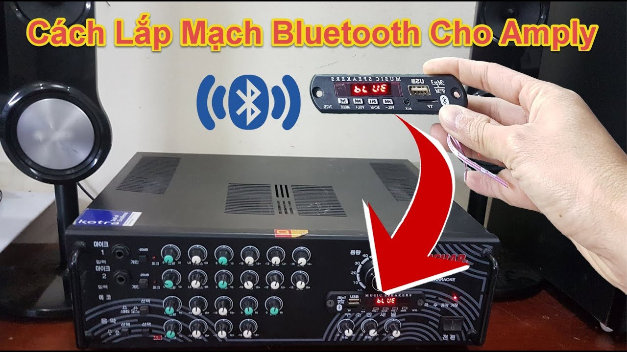 Hướng Dẫn Chi Tiết C&aacute;ch Tự Lắp Mạch Bluetooth Amply H&aacute;t Karaoke, D&agrave;n &Acirc;m Thanh Gia Đ&igrave;nh