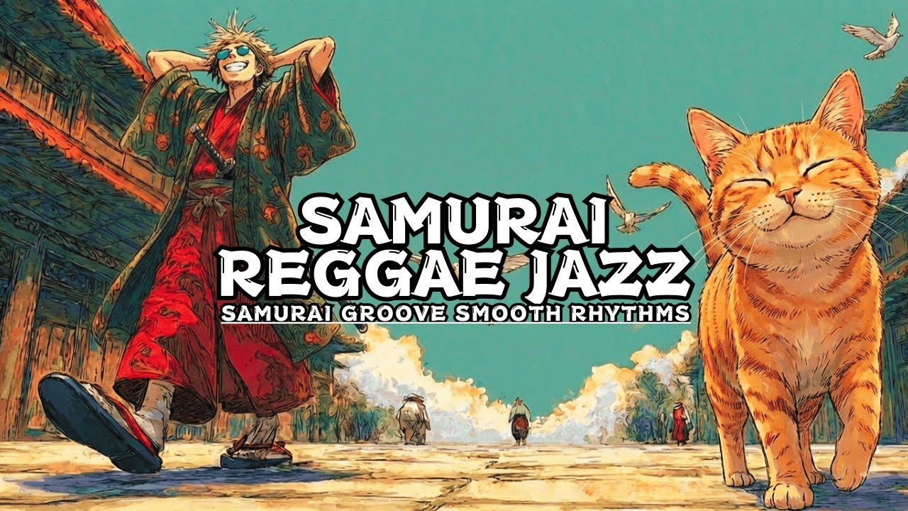 Wake up to the rhythm of pure joy: Smooth Samurai Reggae Jazz for a bright start | 50min