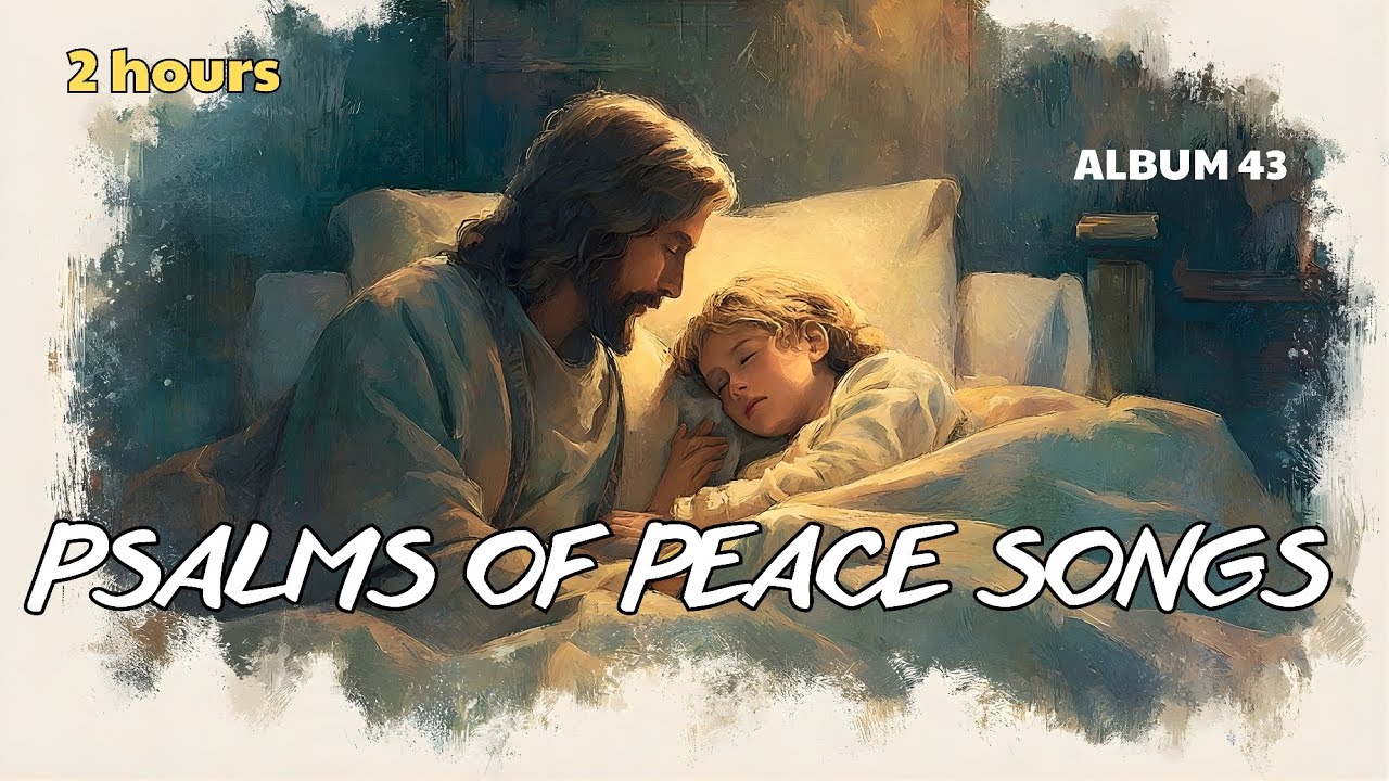 Night Psalms of Peace- 2 Hours Christian Sleep Music with Scripture - Album 43