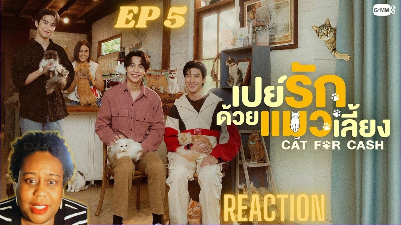 เปย์รักด้วยแมวเลี้ยง Cat For Cash Ep 5 | REACTION