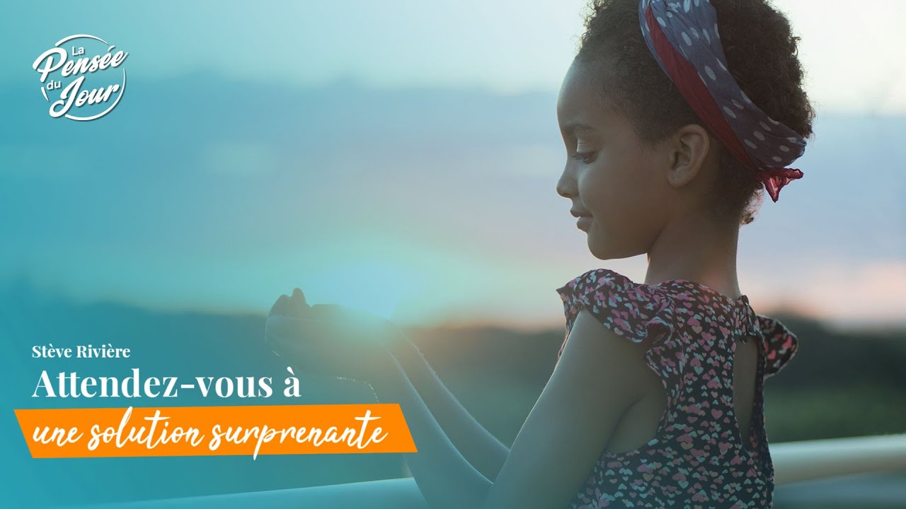 Attendez-vous à une solution surprenante