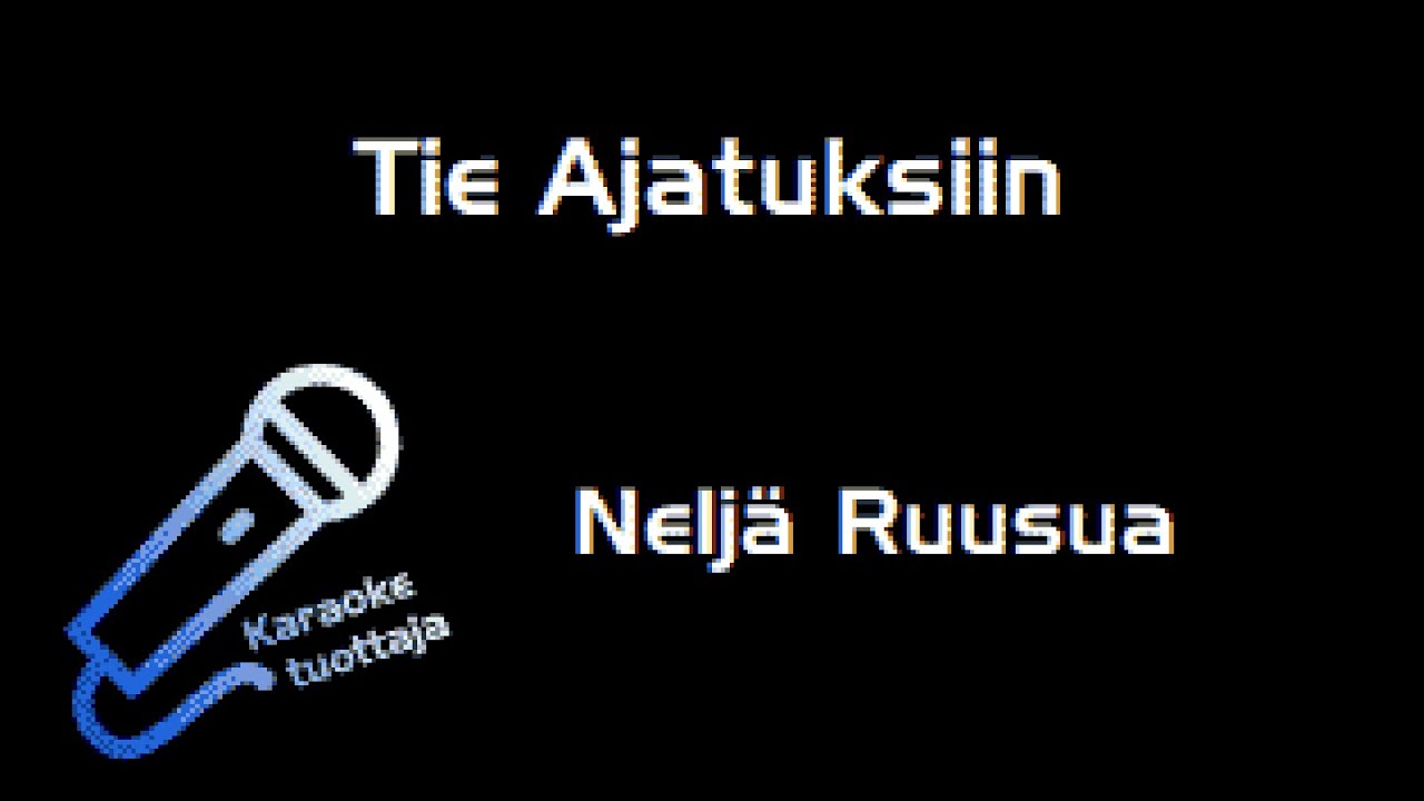 Neljä Ruusua - Tie Ajatuksiin (Karaoke)