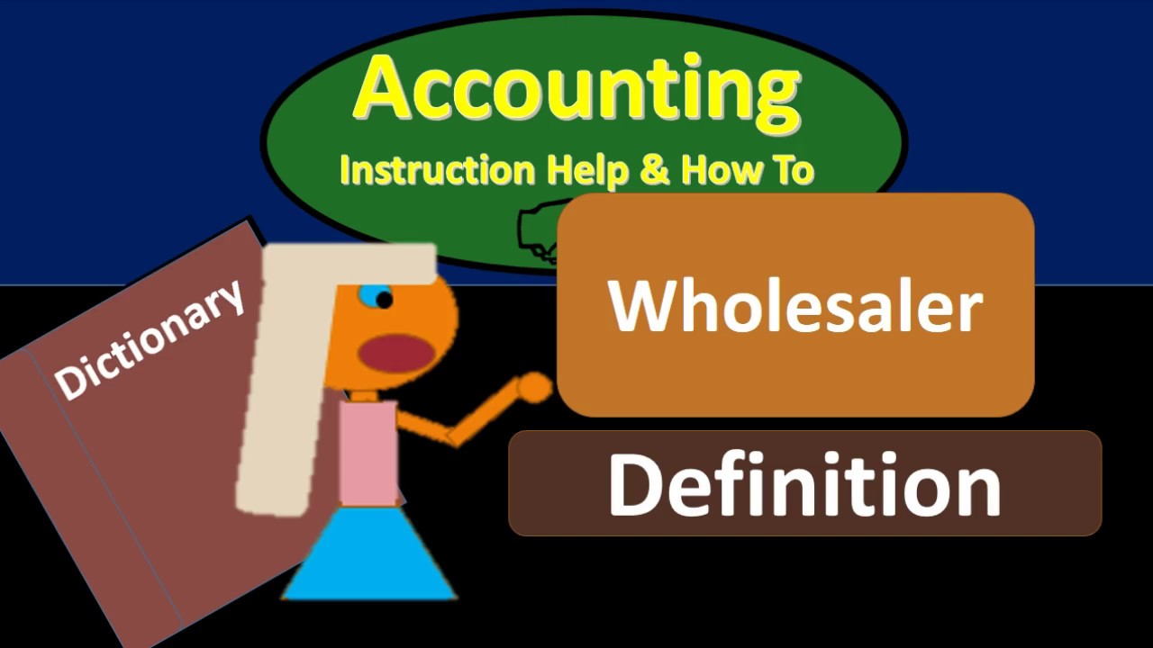 Wholesaler Definition - What is a Wholesaler?
