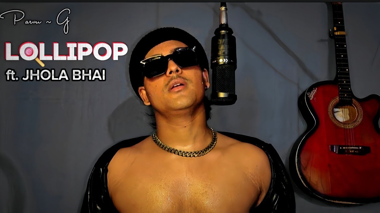 LOLLIPOP🍭 - Parvu~G ft. LIL JHOLA BHAI
