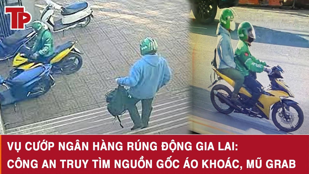 Vụ cướp ngân hàng rúng động Gia Lai: Công an truy tìm nguồn gốc áo khoác, mũ Grab