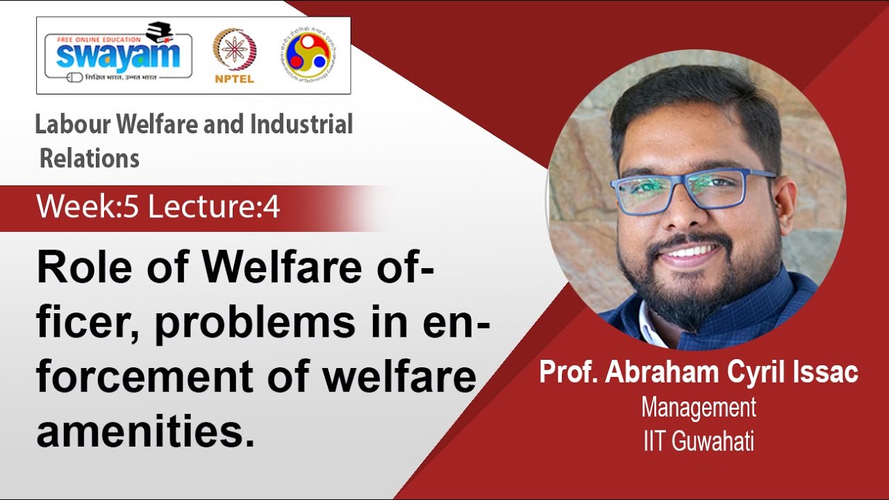 Lec 24: Role of Welfare officer, problems in enforcement of welfare amenities.