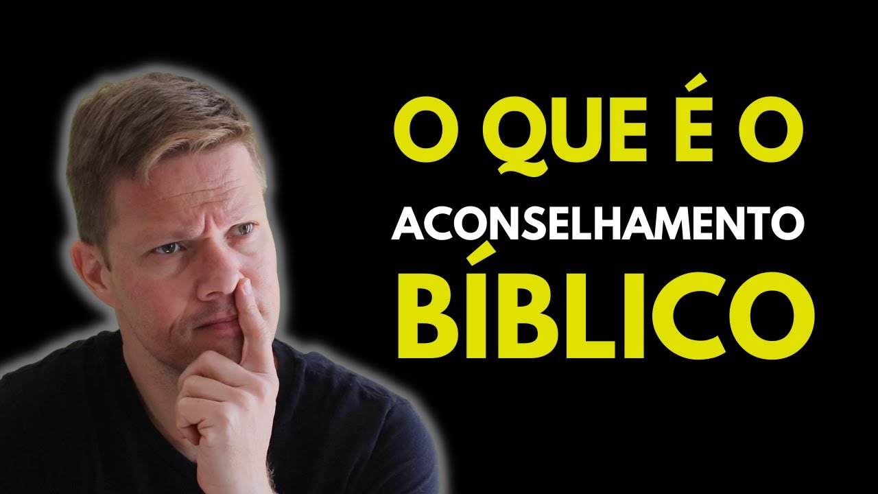O QUE É O ACONSELHAMENTO BÍBLICO ?