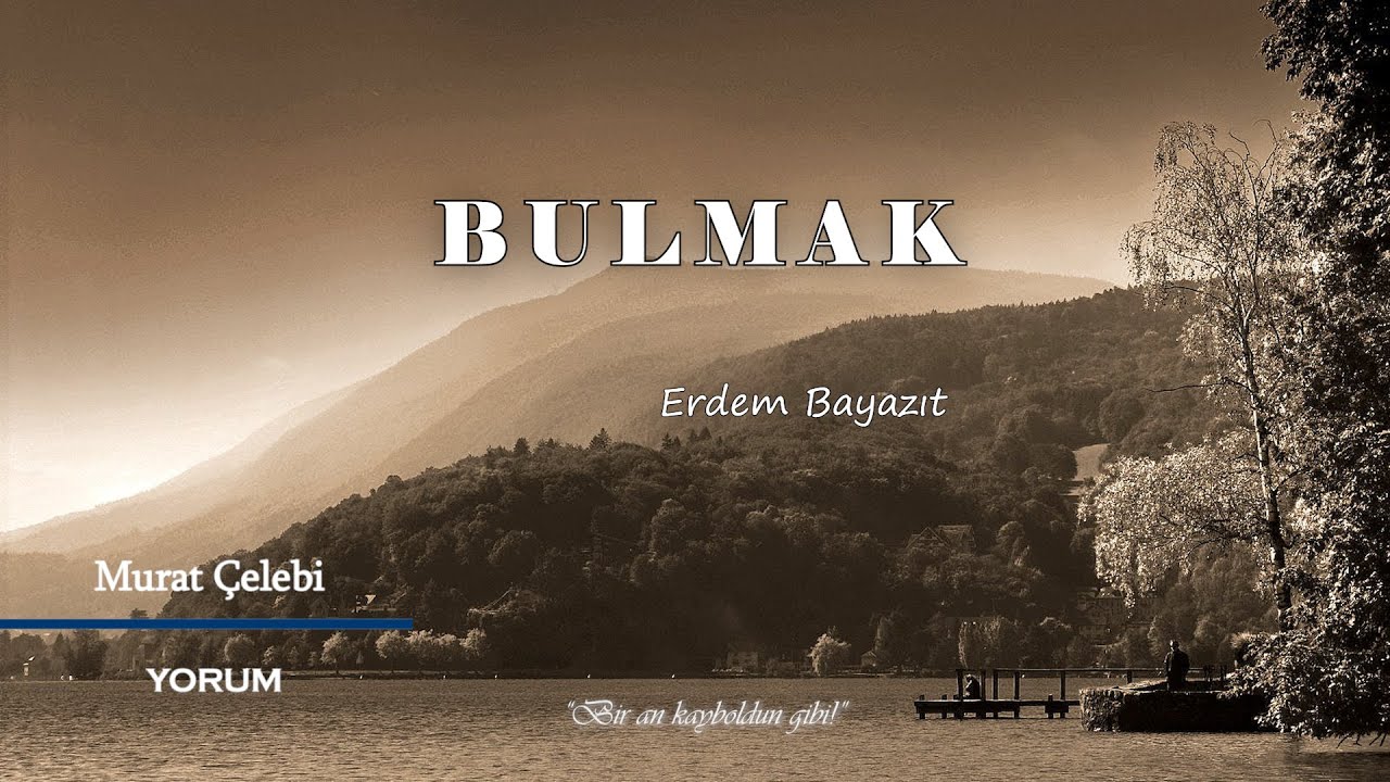 Erdem Bayazıt - Bulmak [Şiir]