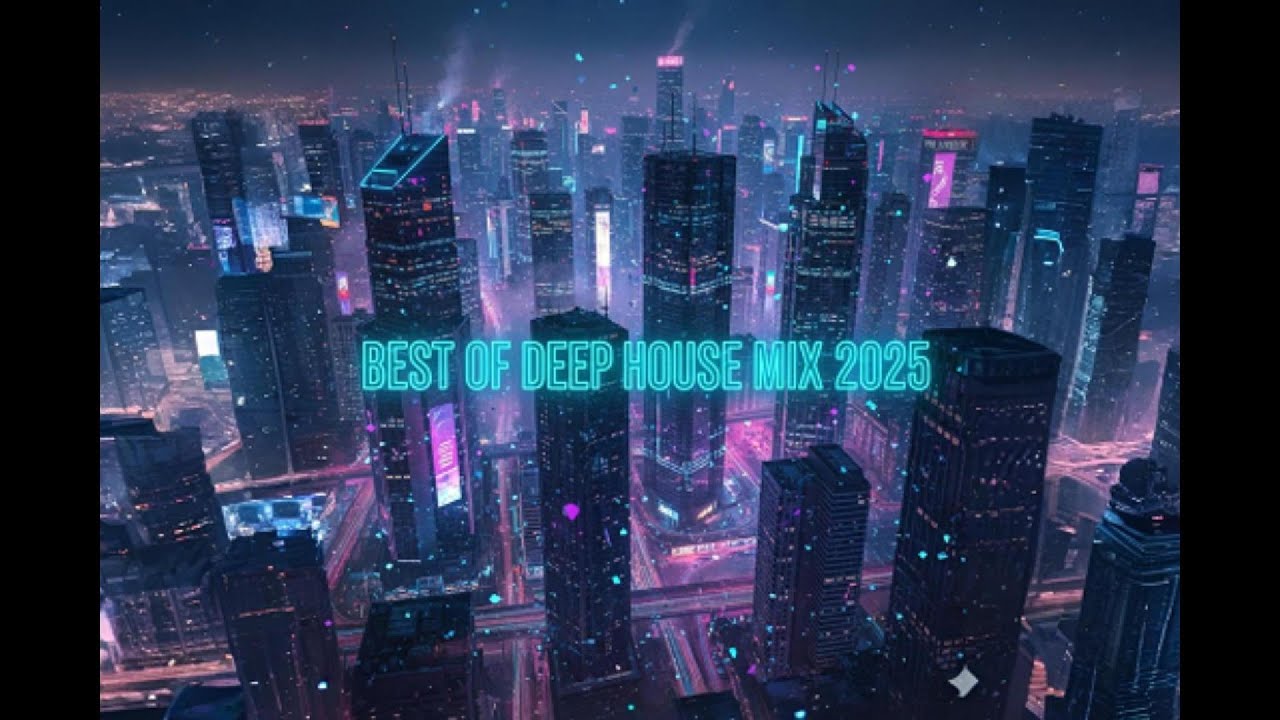 ⭐ Best Of Deep House Mix 2025 | Night Drive • Chill • Atmospheric House