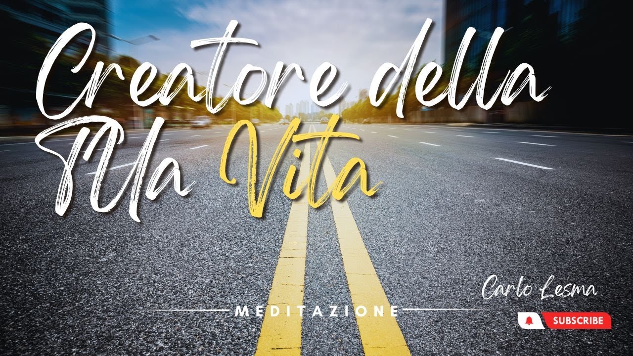 Creatore della Tua Vita -  Meditazione Guidata per ottenere una nuova visione