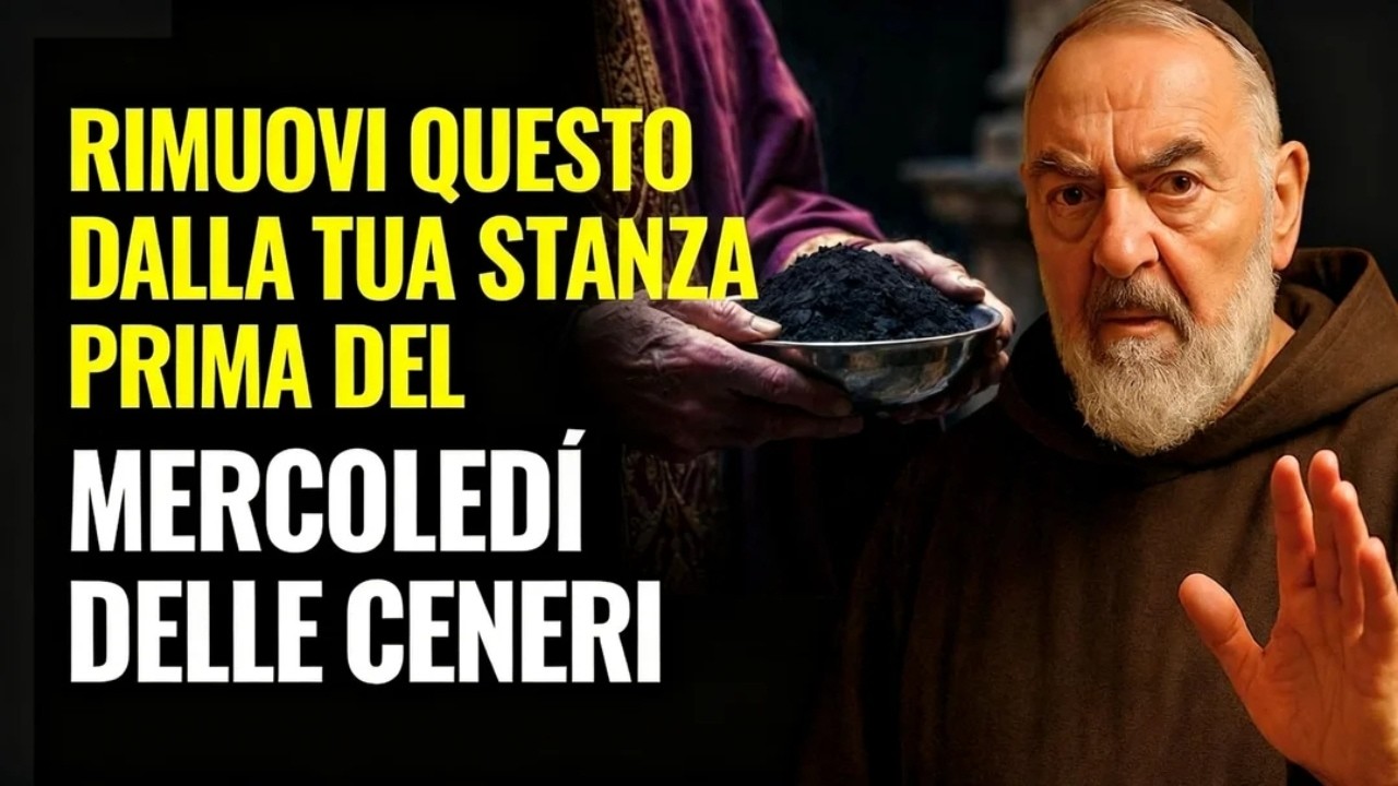 AVVERTIMENTO di Padre Pio – Prima del Mercoledì delle Ceneri: 9 cose da rimuovere dalla tua stanza