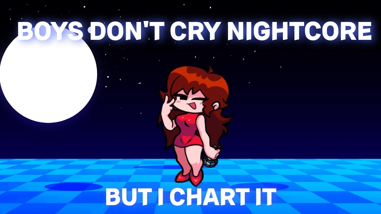 Boys Don't Cry Nightcore but I chart it in Friday Night Funkin'
