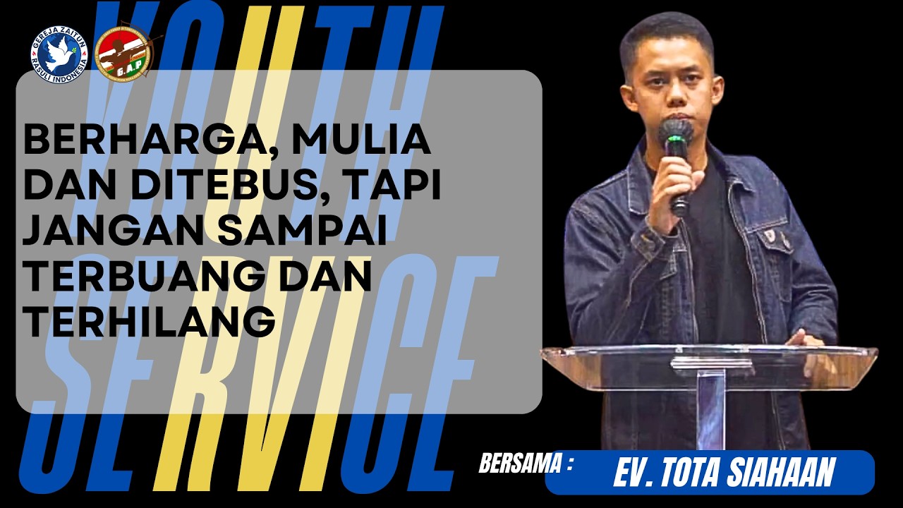 YOUTH MEDAN | BERHARGA, MULIA DAN DITEBUS, TAPI JANGAN SAMPAI TERBUANG DAN TERHILANG | (Ev. Tota)