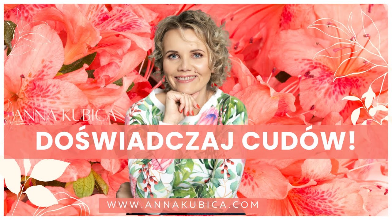 Doświadczaj cud&oacute;w / cuda / kreacja / odpuszczenie / Anna Kubica