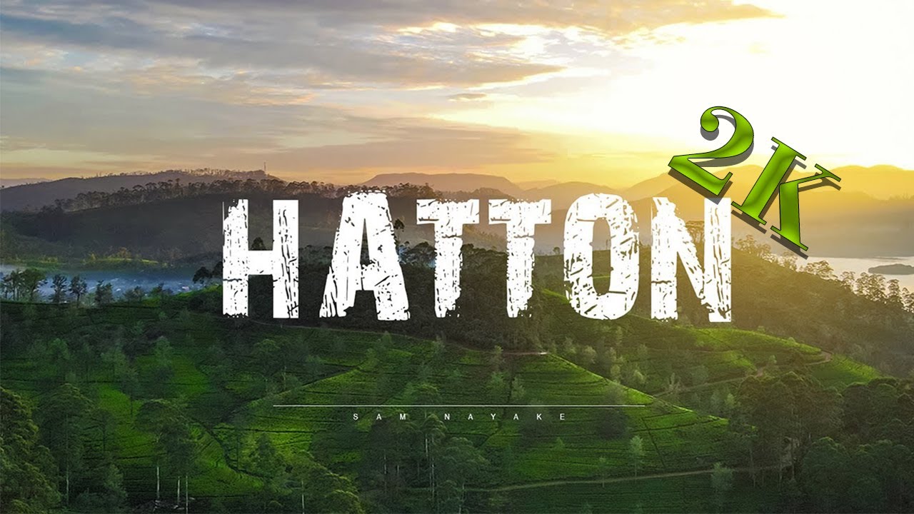 Hatton | Maskeliya | Cinematic Video | Beautiful Hatton Tea Hills in Sri Lanka