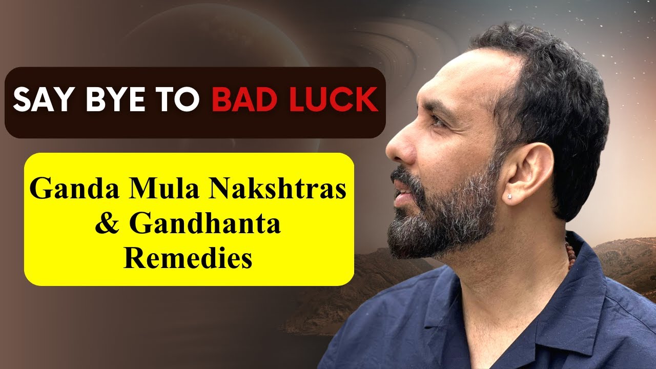 Say Bye to Bad Luck | Ganda Mula Nakshtras & Gandhanta Remedies |  Upchaya & Moola Trikiona Works