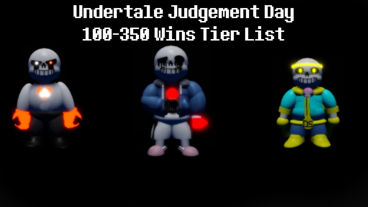 Undertale Judgement Day 100-350 Wins Tier List