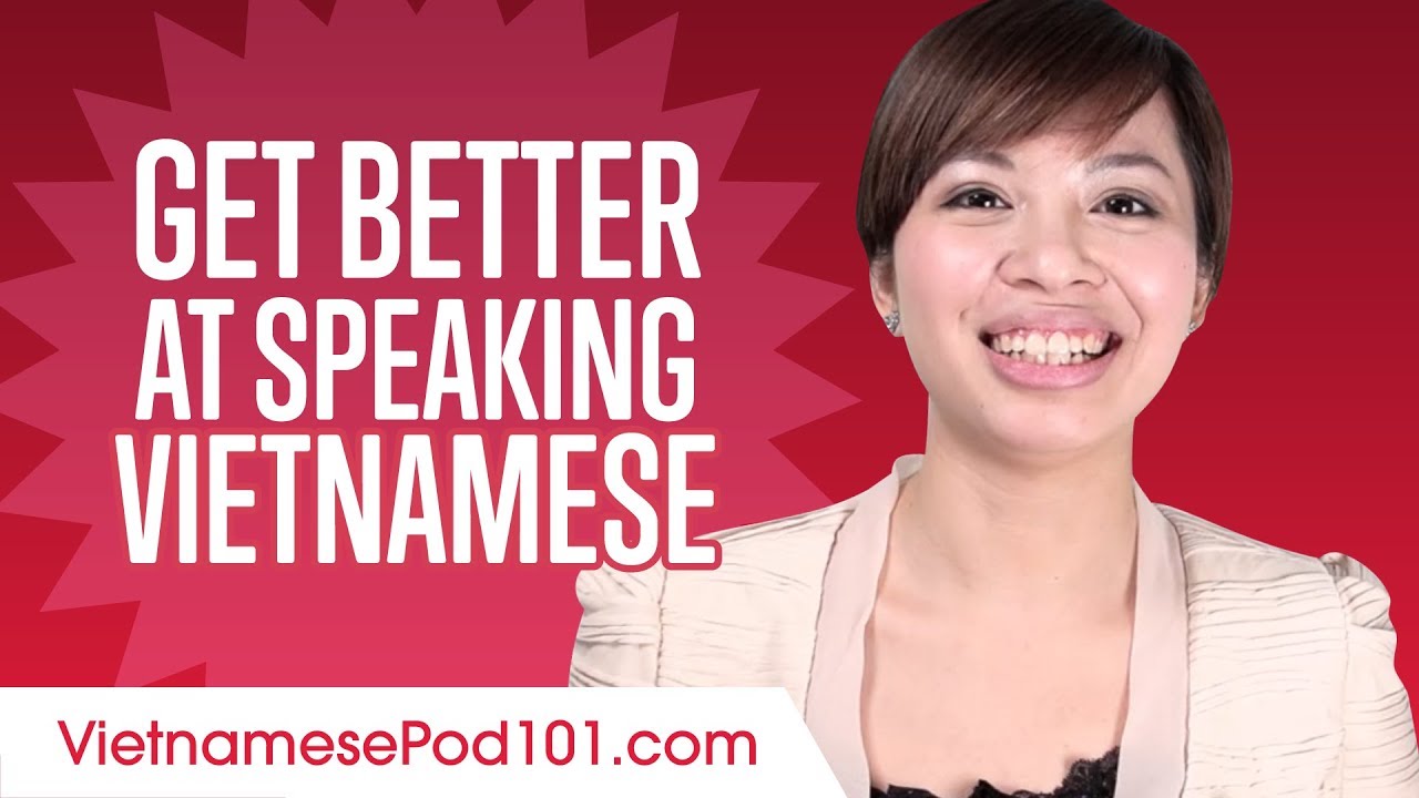 How to Get Better at Speaking Vietnamese?