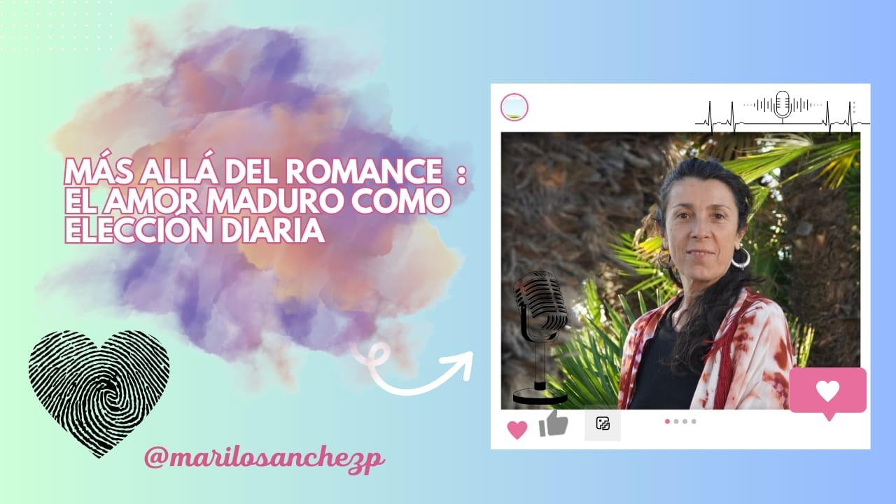 Más allá del romance : El amor maduro como ELECCIÓN diaria.