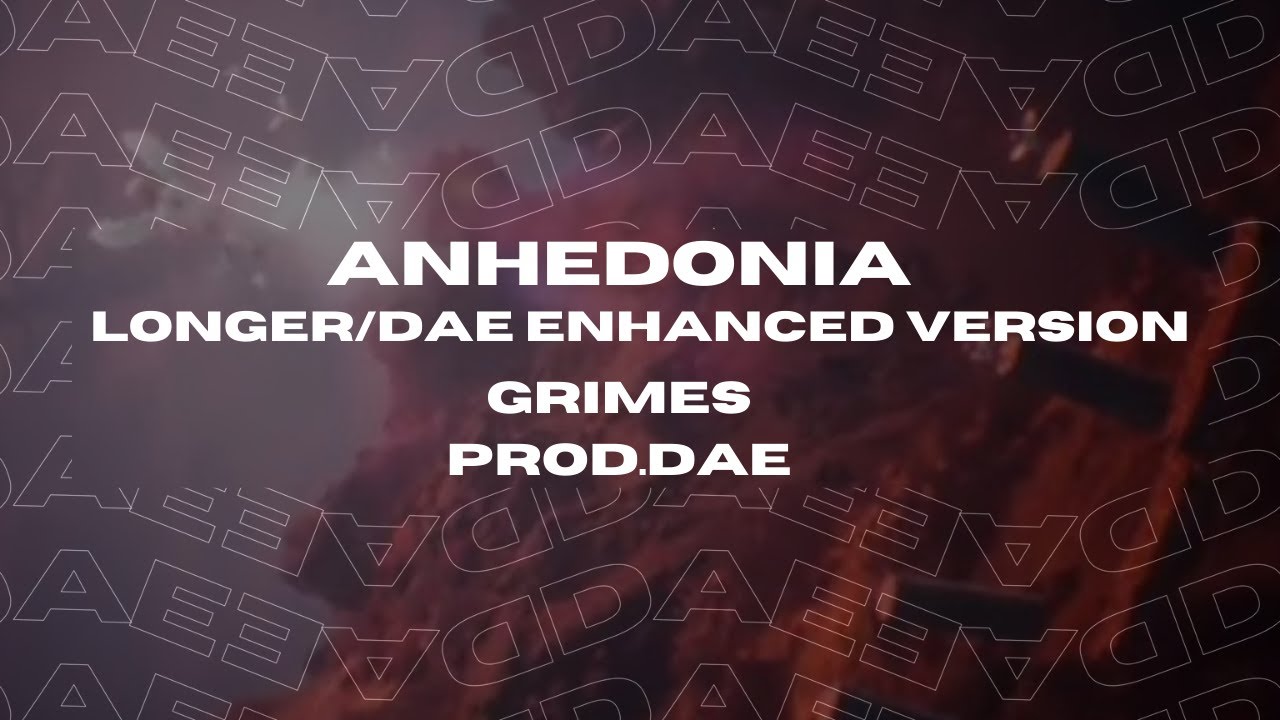 anhedonia - grimes (extended version) (DÆZED enhanced)