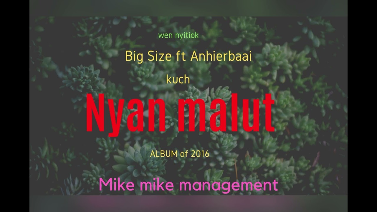 Malut- Big Size Wen nyitiok ( officalls) Nyan malut Album of 2015