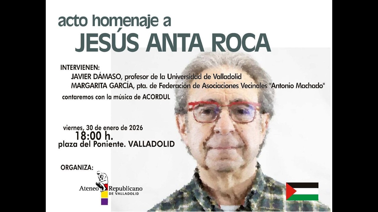 Homenaje a Jesús Anta - 1º año de su fallecimiento - Organiza Ateneo Republicano de Valladolid