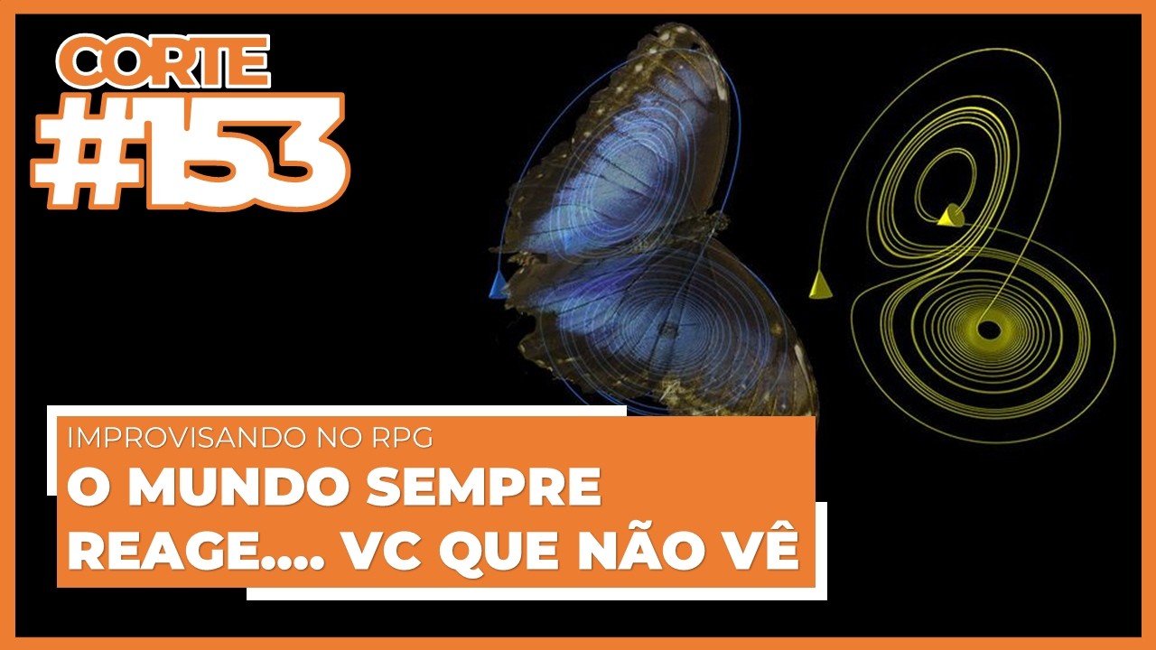 O MUNDO SEMPRE REAGE, É VOCÊ QUE NÃO PERCEBE - Como improvisar no RPG | PM153