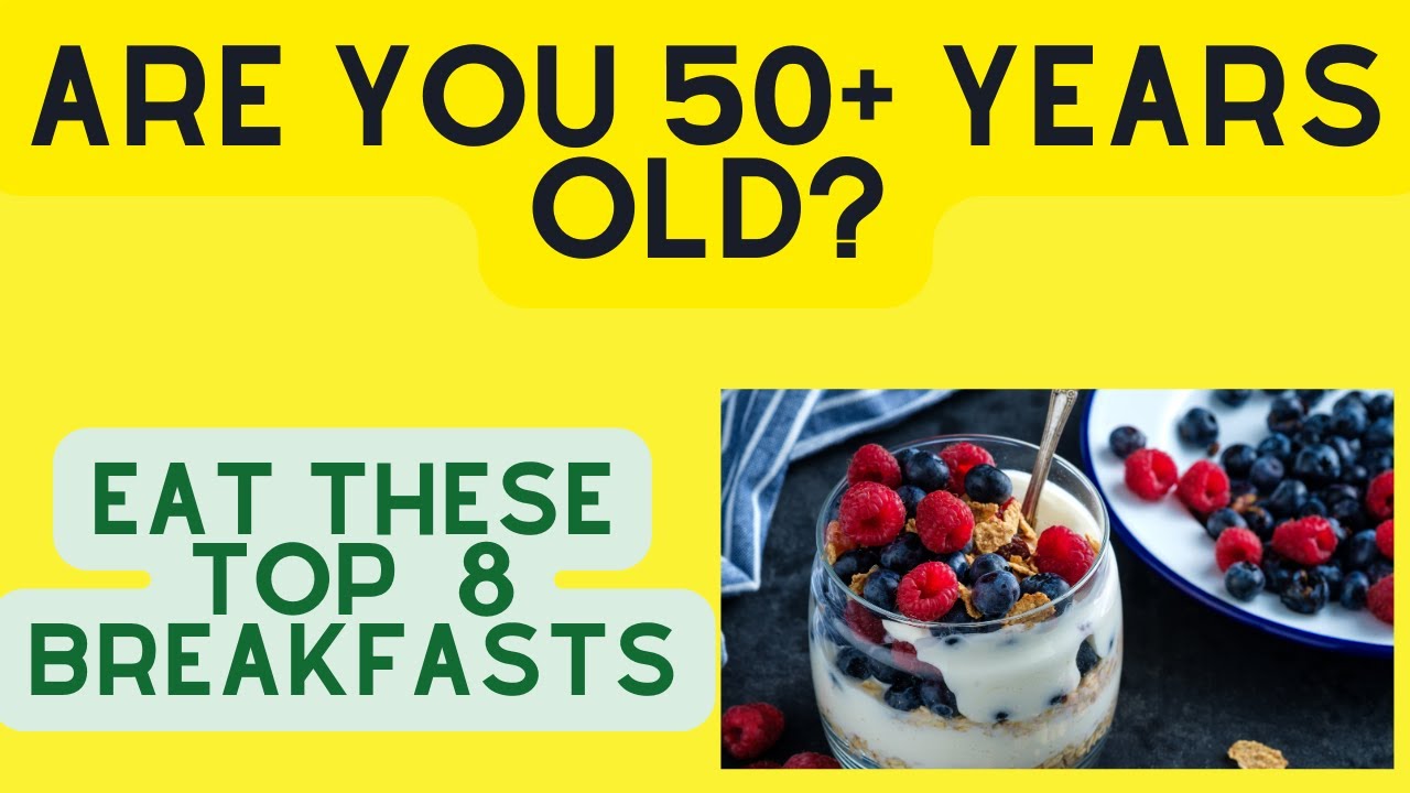 8 BEST  BREAKFAST FOR PEOPLE OVER 50 YEARS OLD. Foods For Seniors..