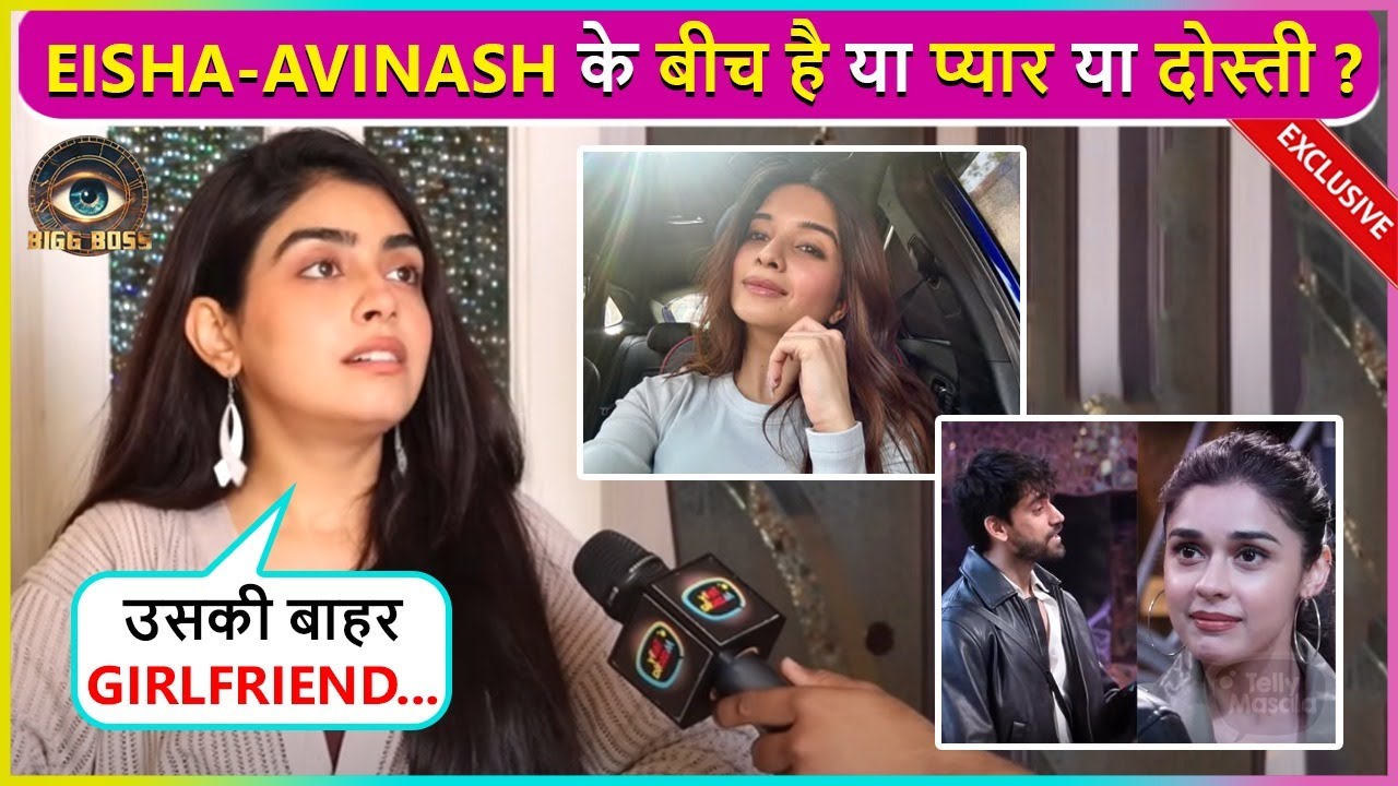 Twinkle Arora Reacts On Avinash-Eisha Cute Bond, Girlfriend Outside The House & More | BB18