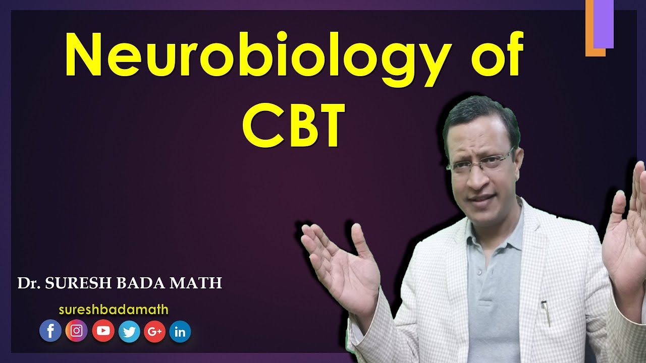Neurobiology of Cognitive Behavior Therapy (Biological Basis of CBT) Brain changes noted in CBT