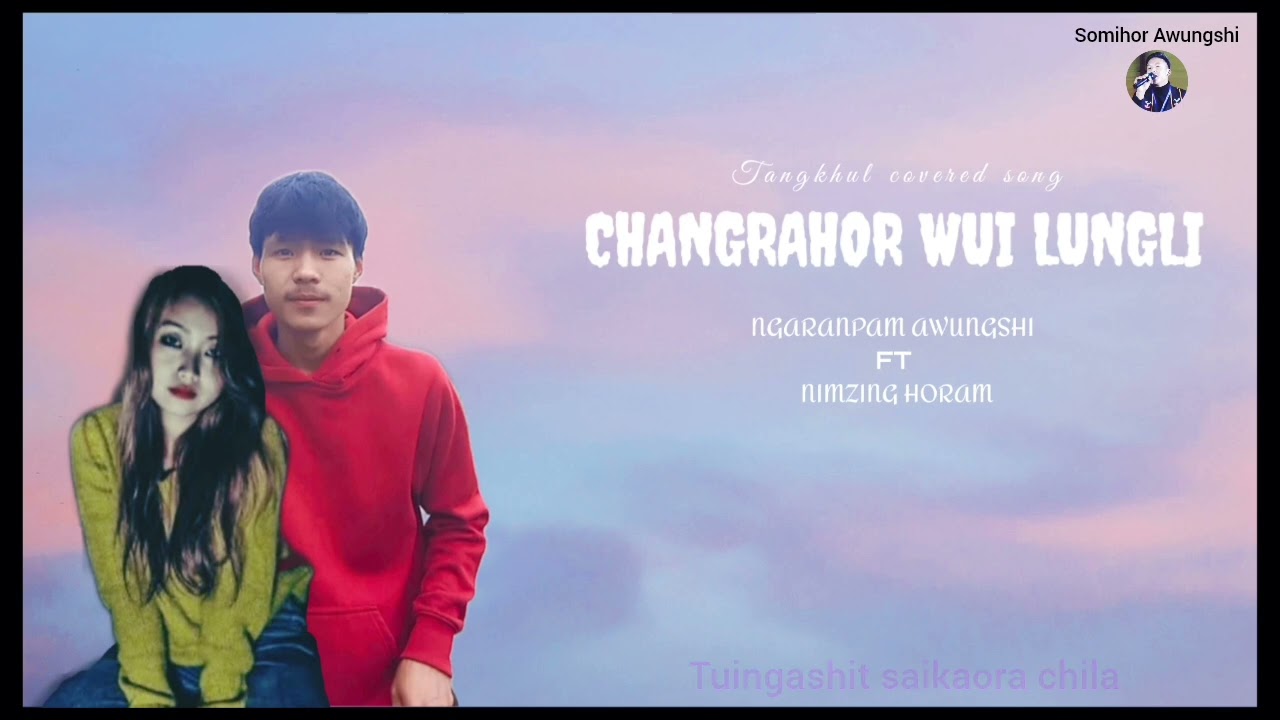 CHANGRAHOR WUI LUNGLI cover by Ngaranpam Awungshi | Nimzingla Horam