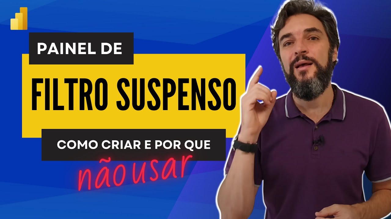 Painel de Filtro Suspenso no Power BI. Como Criar e Porquê Não Usar.