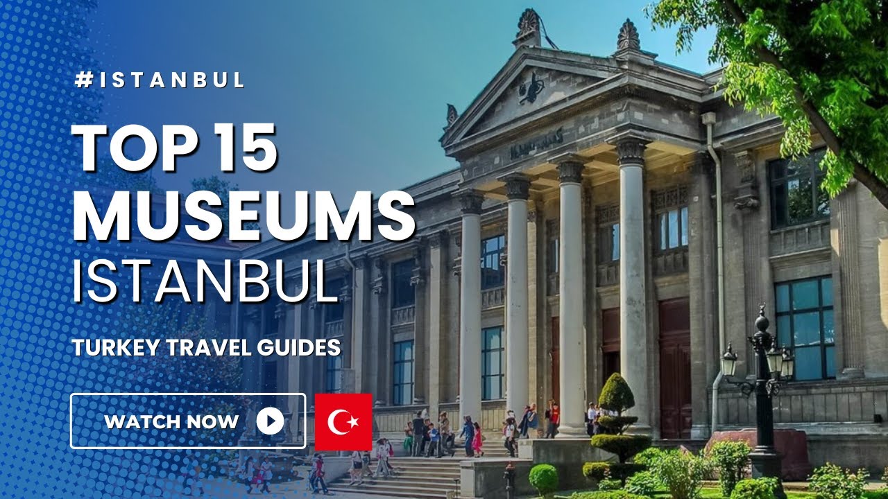 Exploring Istanbul&rsquo;s Top 15 Museums &ndash; A Culture Lover&rsquo;s Guide to Istanbul!
