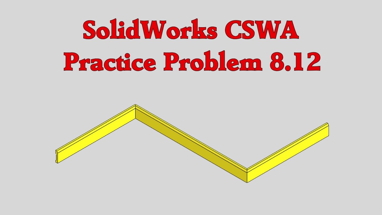 SolidWorks CSWA Practice Problem 8.12